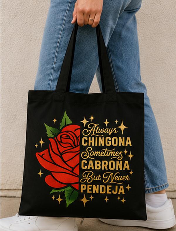 Always Chingona, Sometimes Cabrona, But Never Pendeja Tote Bag
