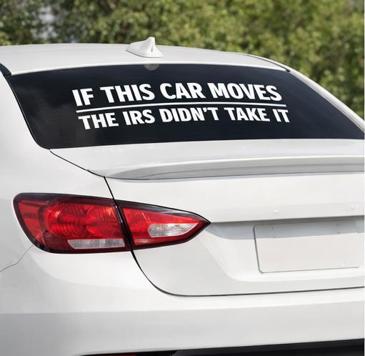 Funny IRS Car Decal – “If This Car Moves The IRS Didn’t Take It” Vinyl Sticker, Humorous Message
